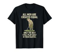 All Men are Created Equal Only The Best Still Play Golf Value Graphic T-Shirt