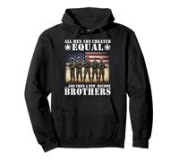 All Men Are Created Equal Then A Few Become Brothers Veteran Pullover Hoodie