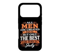All Men created equal The Best Are born in July Birthday Case for iPhone 17 Pro