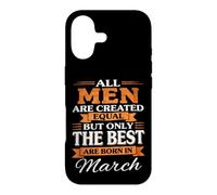 All Men created equal The Best Are born in March Birthday Case for iPhone 17