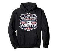 All Men Were Created Equal Only The Finest Become ICE Agents Pullover Hoodie
