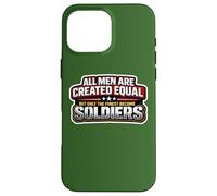 All Men Were Created Equal Only The Finest Become Soldiers Case for iPhone 16 Pro Max