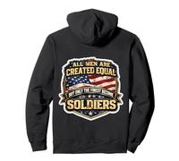 All Men Were Created Equal Only The Finest Become Soldiers Pullover Hoodie
