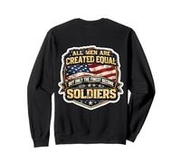 All Men Were Created Equal Only The Finest Become Soldiers Sweatshirt
