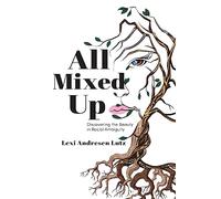 All Mixed Up: Discovering the Beauty in Racial Ambiguity
