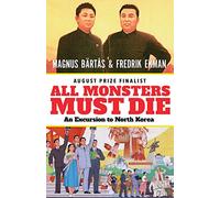 All Monsters Must Die: An Excursion to North Korea