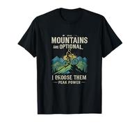 All Mountains are Optional I Choose Them Cycling Gear Design T-Shirt
