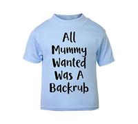 All Mummy Wanted was a Backrub Short Sleeve Cotton Toddler t Shirt, 3-4 Years, Pastel Blue