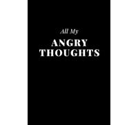 All My Angry Thoughts: Mental Health Notebook for Happiness, Positivity, Affirmation, Wellness, Self-Care