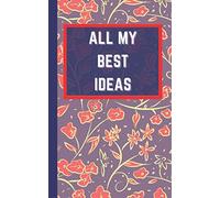 All My Best Ideas: Awesome Notepad To Make Some Notes With Beautiful Cover In Red Flowers And Leafs, Lined Journal, Composition Book, Writing Exercise, 140 Pages