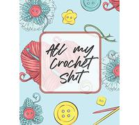 All My Crochet Shit: Hobby Projects DIY Craft Pattern Organizer Needle Inventory