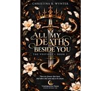 All My Deaths Beside You: Where the Future Can Be Rewritten, Every Memory Has a Price: 1 (The Vestiges saga)