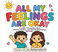 All My Feeling Are Okay: A toddler Coloring Book About Emotions