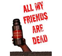 All My Friends Are Dead