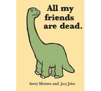 All My Friends Are Dead by Monsen, Avery, John, Jory (2010) Hardcover