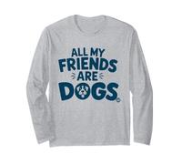 All My Friends are Dogs Funny Dog Lover Long Sleeve T-Shirt
