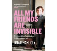 All My Friends Are Invisible : the inspirational childhood memoir