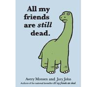 All My Friends Are Still Dead
