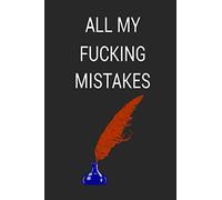 All my fucking Mistakes: Lined Notebook / 100 Pages, 6x9, Soft Cover, Matte Finish.: motivational Notebook/Journal For girl boss, inspirational ... Notebook, Best Friends, Best Gift, Notebook