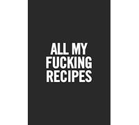 All My Fucking Recipes: Blank Cookbook, Softcover