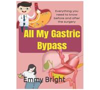 All My Gastric Bypass: All My Gastric Bypass Book, Easy Gastric Sleeve Bariatric Cookbook, Gastric Bypass Must Haves, Gastric Sleeve Cookbook