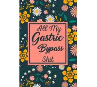 All My Gastric Bypass Shit: Gastric Bypass Shit, Keep Track of Your Weight Changes, Gastric Bypass Journal.