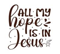 All My Hope is in Jesus Christian Quote Sublimation Design Vinyl Art Sticker 42x42.9cm Do not Damage The Wall Surface Coffee