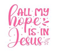 All My Hope is in Jesus Christian Quote Sublimation Design Vinyl Art Sticker 42x42.9cm Wall beautification Pink