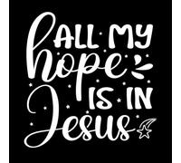 All My Hope is in Jesus Christian Quote Sublimation Design Vinyl Wall Decals 67.2x68.6cm Removable Without Leaving Glue White