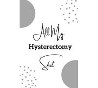 All My Hysterectomy Shit: This Tracker Will Help You And Your Doctor Synchronize Symptom Management