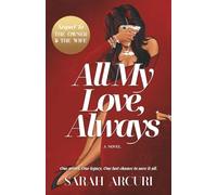 All My Love, Always: A sweeping dual-timeline romantic saga about soulmates, secrets, and second chances.