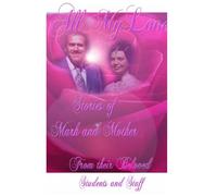 All My Love: Stories of Mark and Mother from Their Beloved Students and Staff