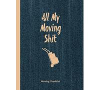 All My Moving Shit, Moving Checklist: Planner For Moving To A New Home Or House Journal Book