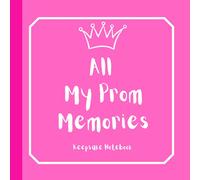 All My Prom Memories Keepsake Notebook: 40 Fill in pages to capture all your memories from the most special day of your teenage life