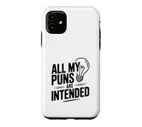 All My Puns Are Intended Pun Lover Humor Case for iPhone 11