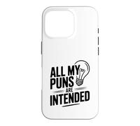 All My Puns Are Intended Pun Lover Humor Case for iPhone 16 Pro