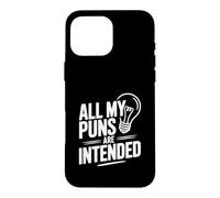 All My Puns Are Intended Pun Lover Humor Case for iPhone 16 Pro Max