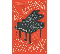 All My Puny Sorrows: Miriam Toews