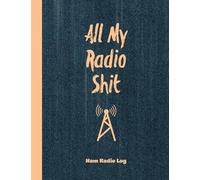 All My Radio Shit, Ham Radio Log: Amateur Station Operator Logbook Contact Operators Notebook Frequency Test Radiowave Book