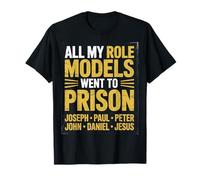 All My Role Models Went to Prison Christian Religious T-Shirt