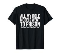 All My Role Models Went to Prison - Jesus Christian Faith T-Shirt
