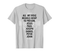 All My Role Models Went To Prison - Jesus T-Shirt