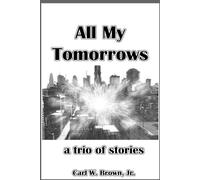 All My Tomorrows: A Trio of Stories