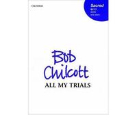 [(All My Trials)] [Author: Bob Chilcott] published on (August, 2004)