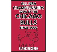 All NBA Championships Won by the Chicago Bulls Since 2000: A Premium Commemorative NBA Basketball Book