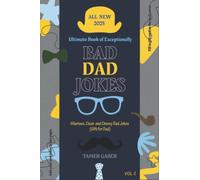All New 2023 Ultimate Book of Exceptionally Bad Dad Jokes: Hilarious, Clean Cheesy Dad Jokes (Gifts for Dad)