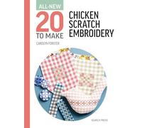 All-New Twenty To Make: Chicken Scratch Embroidery