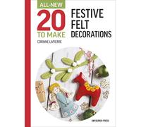 All-New Twenty to Make: Festive Felt Decorations