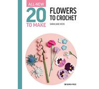 All-New Twenty to Make: Flowers to Crochet: (All-New Twenty to Make)