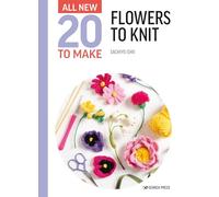 All-New Twenty to Make: Flowers to Knit: (All-New Twenty to Make)